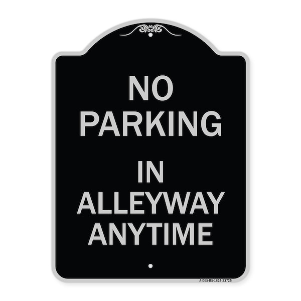 Signmission No Parking in Alleyway Anytime Heavy-Gauge Aluminum Architectural Sign, 24" x 18", BS-1824-23725 A-DES-BS-1824-23725 - main